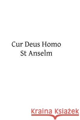 Cur Deus Homo St Anselm Brother Hermenegil 9781493518616 Createspace