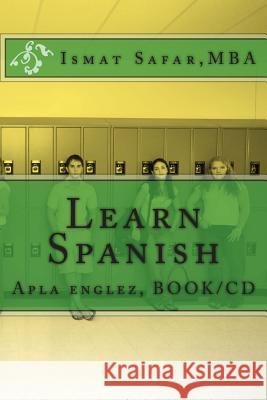 Learn Spanish Book: Apla englez Safar, Ismat 9781493519279