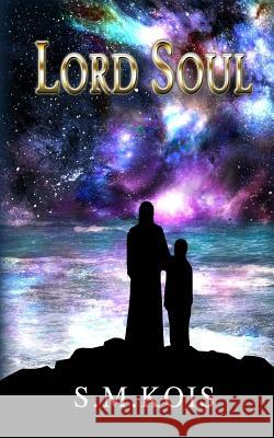 Lord Soul S. M. Kois 9781493519439 Createspace