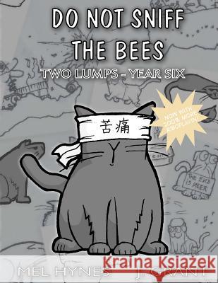 Do Not Sniff the Bees: Two Lumps Year Six Mel Hynes James L. Grant 9781493519644