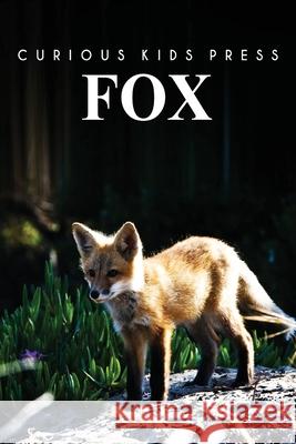 Fox: Amazing Facts about Fox - Kids Picture Book Curious Kids Press 9781493520176 Createspace