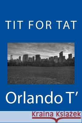 Tit For Tat T, Orlando 9781493521050