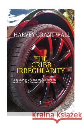 The Cribb Irregularity Harvey Wall 9781493521371 Createspace