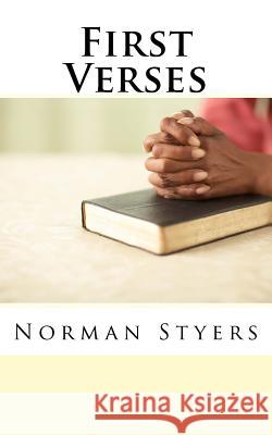 First Verses Dr Norman Styers 9781493521463 Createspace