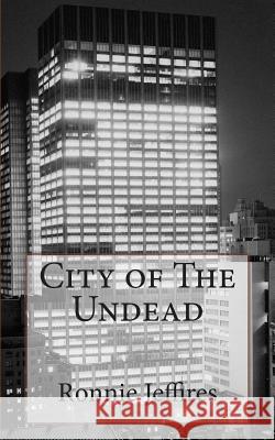 City of The Undead Jeffires, Ronnie Lee 9781493521814 Createspace