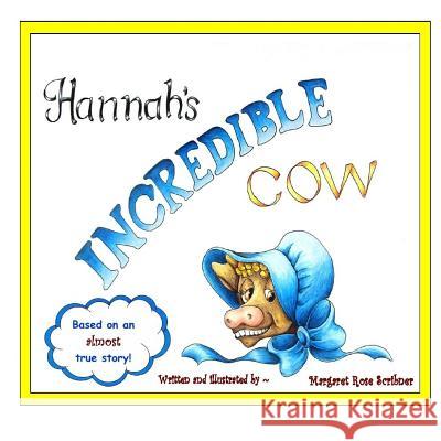 Hannah's Incredible Cow Margaret Rose Scribner 9781493521913 Createspace
