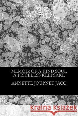 Memoir Of A Kind Soul: A Priceless Keepsake Journet Jaco, Annette 9781493521937 Createspace Independent Publishing Platform