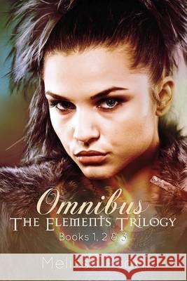 The Elements Trilogy Omnibus Melissa Pearl 9781493522828 Createspace