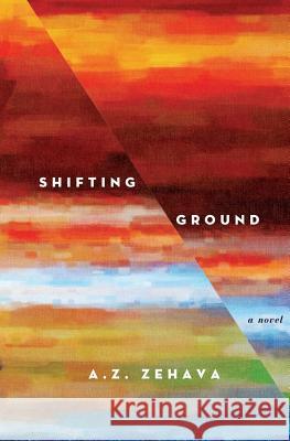 Shifting Ground A. Z. Zehava 9781493523092 Createspace