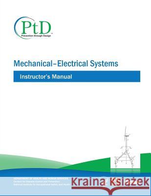 Mechanical - Electrical Systems: Instructor's Manual Department of Health and Huma Centers for Disease Cont An National Institute Fo Safet 9781493525744 Createspace