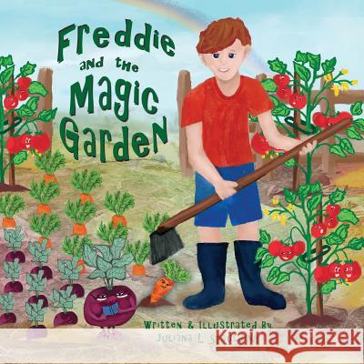 Freddie and the Magic Garden Juliana L. Spaulding 9781493526147