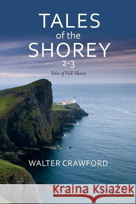 Tales of the Shorey 2-3: Tales of the Shorey Walter Crawford 9781493526406 Createspace