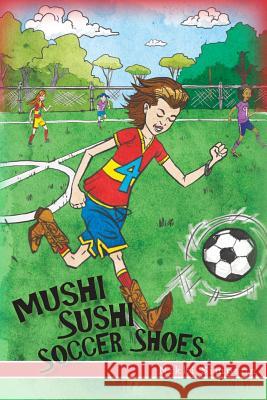 Mushi Sushi Soccer Shoes Nikki Simpson 9781493527618 Createspace Independent Publishing Platform