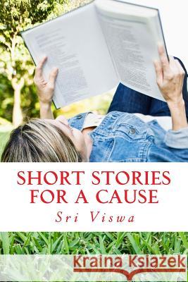 Short Stories For A Cause Viswa, Sri 9781493527922 Createspace