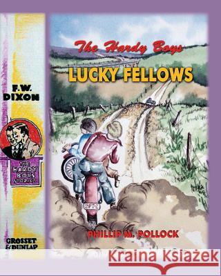 The Hardy Boys - Lucky Fellows Phillip M. Pollock 9781493528028 Createspace