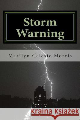 Storm Warning: Where Mother Nature Clashes With Human Nature Morris, Marilyn Celeste 9781493528516