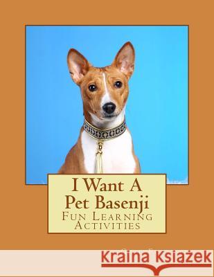 I Want A Pet Basenji: Fun Learning Activities Forsyth, Gail 9781493528745 Createspace