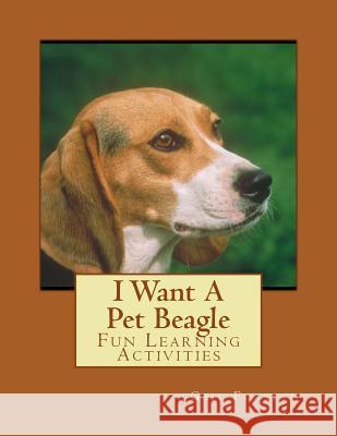 I Want A Pet Beagle: Fun Learning Activities Forsyth, Gail 9781493528950 Createspace
