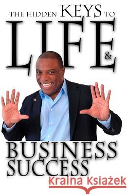 The Hidden Keys to Life and Business Success Los Ellis Stephen Paul West Los Ellis 9781493529032 Createspace