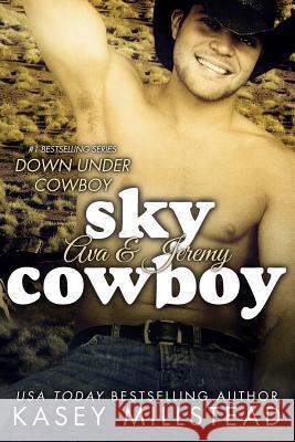 Sky Cowboy Kasey Millstead 9781493529193 Createspace