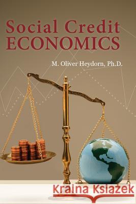 Social Credit Economics M. Oliver Heydorn 9781493529766 Createspace