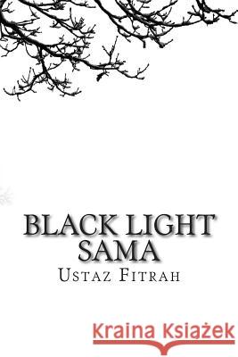 Black Light Sama: The Sufi Poems Ustaz Fitrah Chris Firth 9781493529841