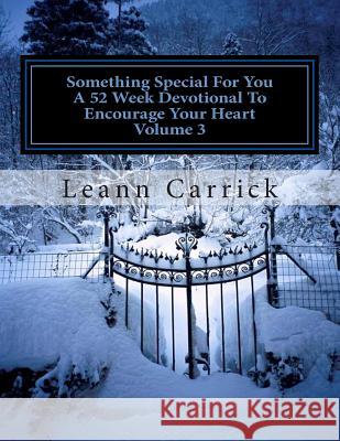 Something Special For You A 52 Week Devotional To Encourage Your Heart Volume 3 Carrick, Leann 9781493530076 Createspace