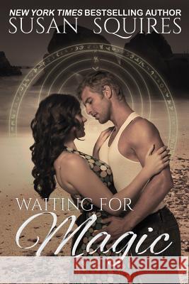 Waiting for Magic Susan Squires 9781493531264 Createspace