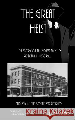 The Great Heist - The Story of the Biggest Bank Robbery in History: And Why All the Money Was Returned Jeff McArthur 9781493532698 Createspace