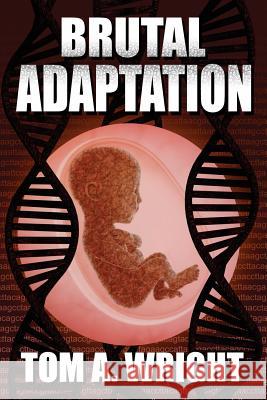 Brutal Adaptation Tom a. Wright 9781493534401 Createspace