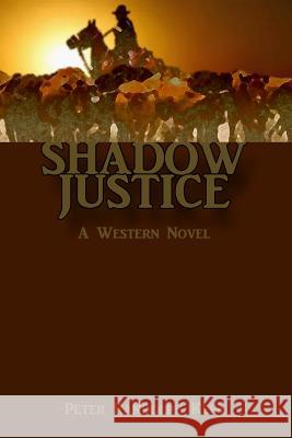 Shadow Justice: A Western Novel Peter Randolph Keim 9781493535170