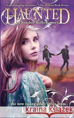 Haunted: A Heather Hollow Story K. C. Wilder 9781493535705 Createspace