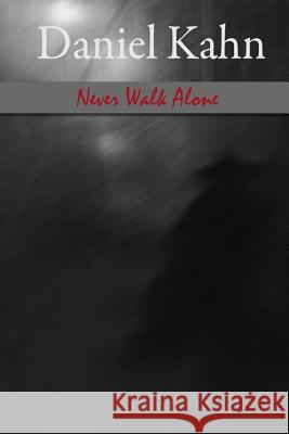 Never Walk Alone Daniel Kahn 9781493535712