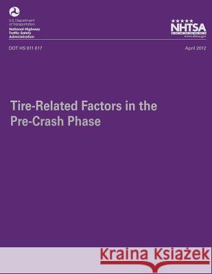 Tire-Related Factors in the Pre-Crash Phase Dr Eun-Ha Choi National Highway Traffic Safety Administ 9781493536313 Createspace