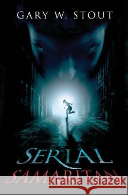Serial Samaritan Gary W. Stout 9781493536504 Createspace