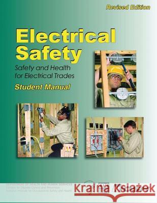 Electrical Safety: Safety and Health for Electrical Trades Department of Health and Huma Centers for Disease Cont An National Institute Fo Safet 9781493537099 Createspace