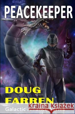 Galactic Alliance (Book 4) - Peacekeeper Doug Farren Heather Zak 9781493537709 Createspace