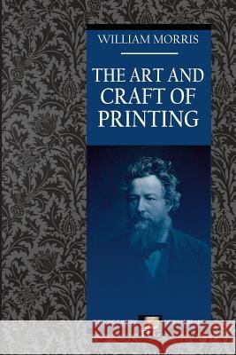 The Art and Craft of Printing William Morris 9781493538973 Createspace Independent Publishing Platform