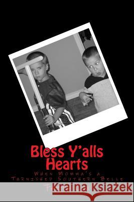 Bless Y'alls Hearts: When Momma's a Tarnished Southern Belle Cox, Faith 9781493539864 Createspace