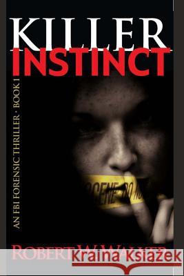 Killer Instinct Robert W. Walker Stephen Walker 9781493539970 Createspace