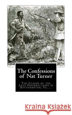 The Confessions of Nat Turner: The Leader of the Late Insurrections in Southampton, Va. . . Zondervan Bibles 9781493540495 Zondervan