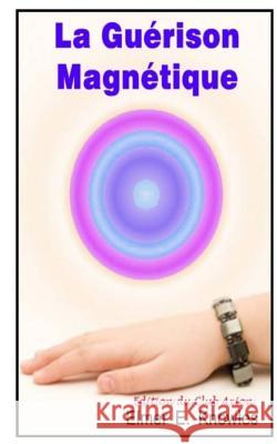 La Guerison Magnetique Elmer E. Knowles Joel Dominiq 9781493541157 Createspace