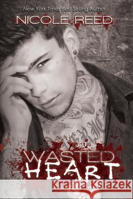 Wasted Heart Nicole Reed 9781493542437 Createspace