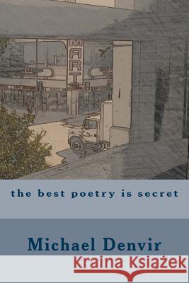 The best poetry is secret Denvir, Michael 9781493543656