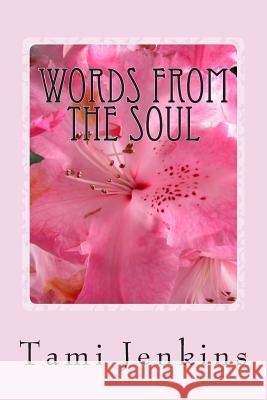 Words From The Soul Jenkins, Tami 9781493544301 Createspace