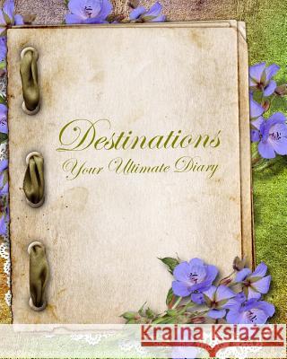 Destinations, your ultimate Diary: Summer 2014 Pan, Anthony 9781493544868 Createspace