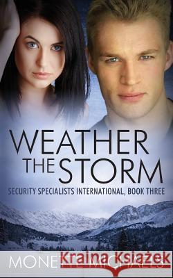 Weather the Storm Monette Michaels 9781493545735 Createspace