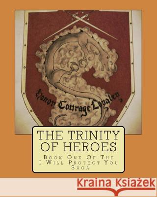 The Trinity of Heroes: Book One of the I Will Protect You Saga Jared Maso Justin Mason 9781493547555