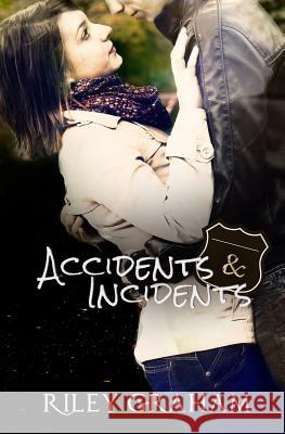 Accidents & Incidents Riley Graham 9781493547791