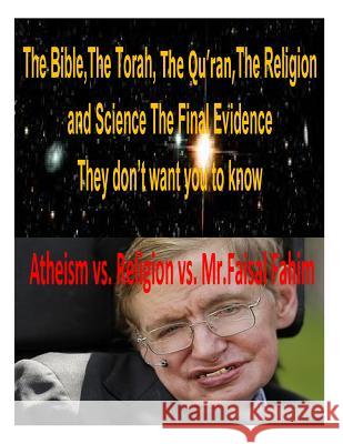 The Bible, The Torah, The Qu'ran, The Religion and Science The Final Evidence They don't want you to know! Bucaille, Dr Maurice 9781493548583 Createspace
